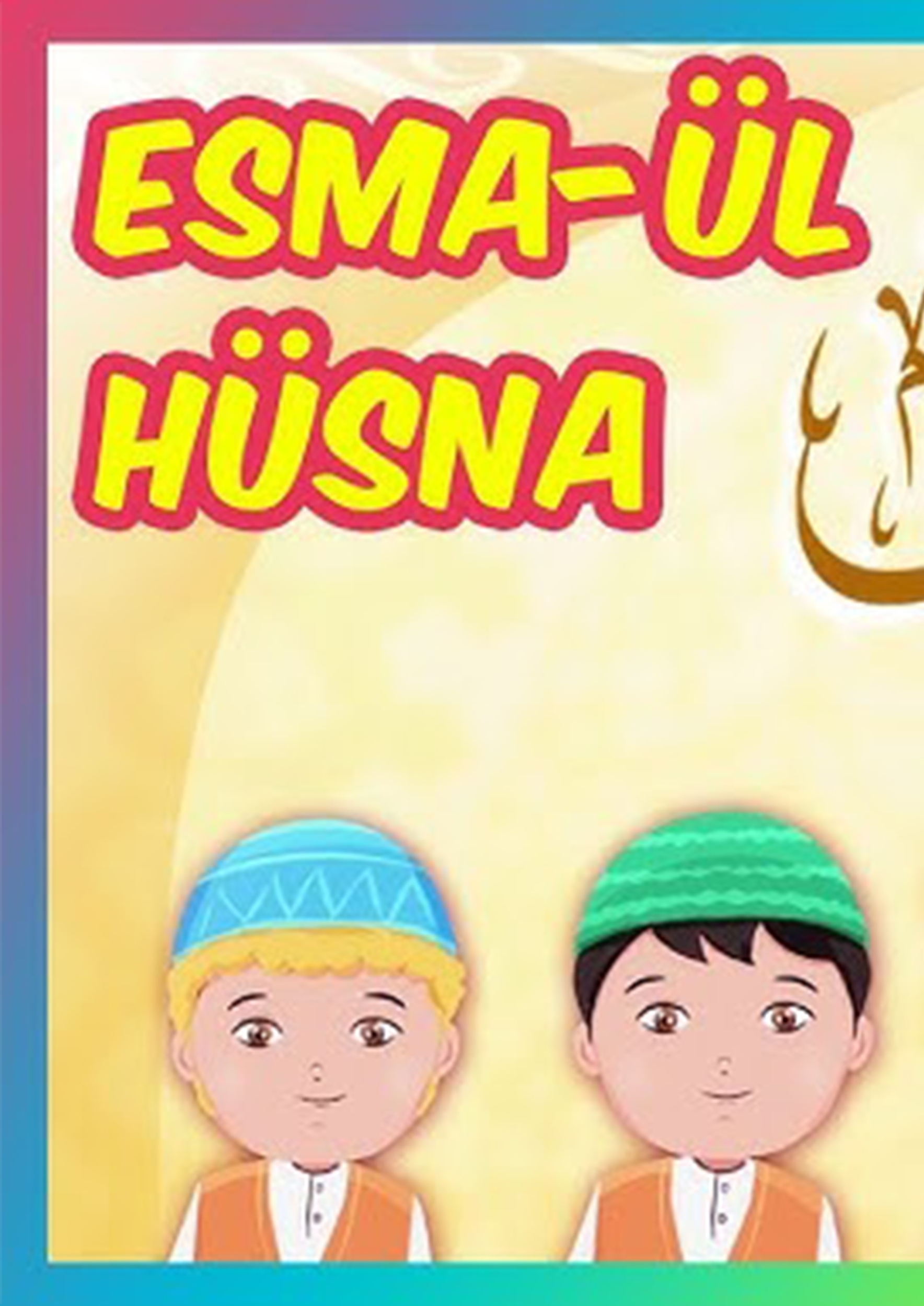 Çocuklar İçin Esmaül Hüsna İlahisi